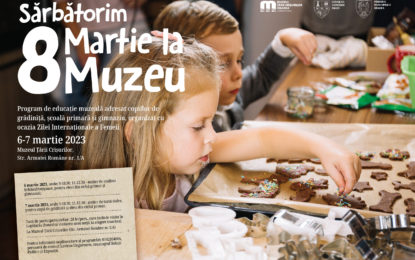 Sărbătorim 8 Martie la Muzeu:  Program de educație muzeală adresat copiilor de grădiniță, școală primară și gimnaziu