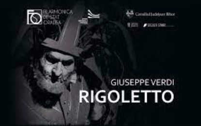 Filarmonica orădeană organizează spectacolul de operă Rigoletto de Giuseppe Verdi, la Teatrul Regina Maria