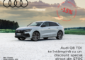 La D&C Oradea te întâmpină Audi Q8 TDI cu un super discount, direct din STOC