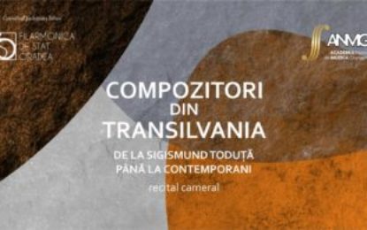 Recital Cameral „Compozitori din Transilvania”, la Filarmonica de Stat Oradea