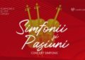 Concert Simfonii și Pasiuni la Filarmonica de Stat Oradea