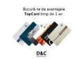 Bucură-te de avantajele TopCard timp de 1 an, disponibil la D&C Oradea Service Autorizat