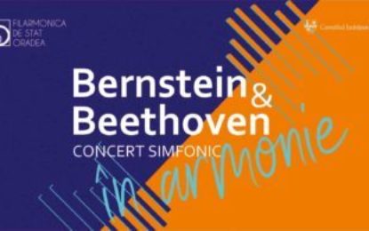 Concert Bernstein & Beethoven, joi, la Filarmonica de Stat Oradea