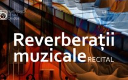 Recital – Reverberații muzicale, la Filarmonica de Stat Oradea