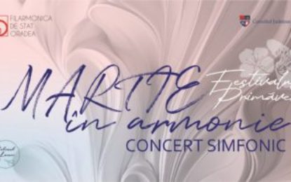 Concert „Martie în Armonie”, la Filarmonica de Stat Oradea