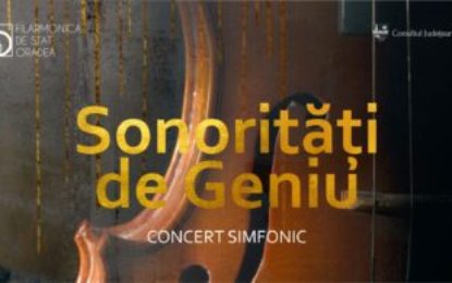 Concert „Sonorități de Geniu”, joi, la Filarmonica de Stat Oradea