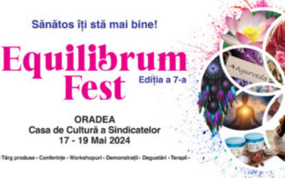 Equilibrum Fest, TÂRG-FESTIVAL de terapii alternative și stil de viață sănătos, din 17 mai, la Casa de Cultura a Sindicatelor Oradea