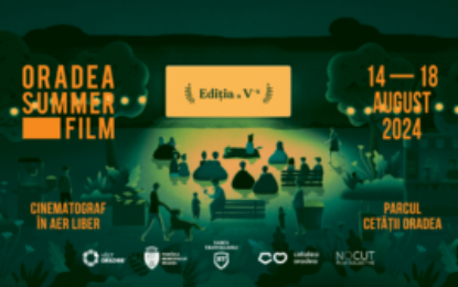 Ediţia din acest an a Oradea Summer Film va avea loc în perioada 14-18 august în Parcul Cetății