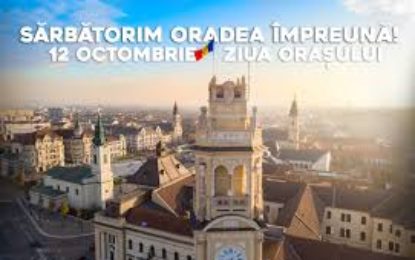 Oradea îmbracă din nou haine de sărbătoare – Programul zilei de 12 Octombrie