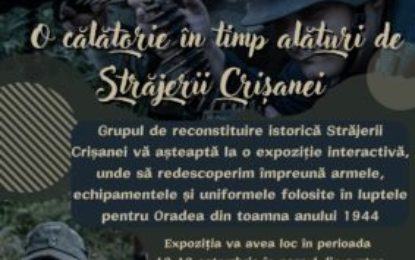 Expoziţie: O călătorie în timp alături de Străjerii Crișanei la Complexul Muzeul Ţării Crişurilor