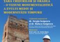 Conferința „Țara Crișurilor și Oradea – o viziune monumentalistică a Evului Mediu și modernității timpurii”