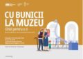 „Cu bunicii la muzeu. Ghizi pentru o zi”, program educativ muzeal