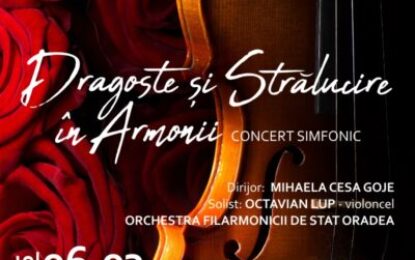 „Dragoste și Strălucire în Armonie”, la Filarmonica de Stat Oradea