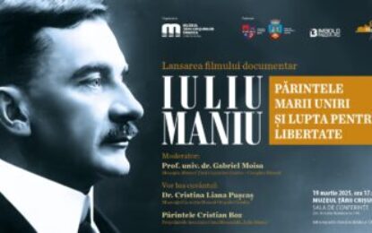 Lansare film documentar  „Iuliu Maniu: părintele Marii Uniri și lupta pentru libertate”